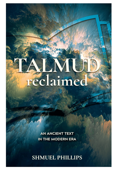 Shmuel Phillips Talmud Reclaimed - Book by Shmuel Phillips - No Promo Code Needed!
